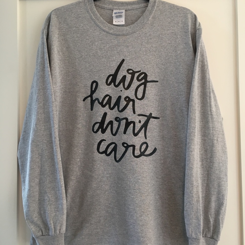 Dog Hair Don’t Care Long Sleeve Shirt